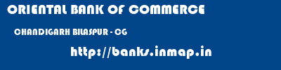 ORIENTAL BANK OF COMMERCE  CHANDIGARH BILASPUR - CG    banks information 